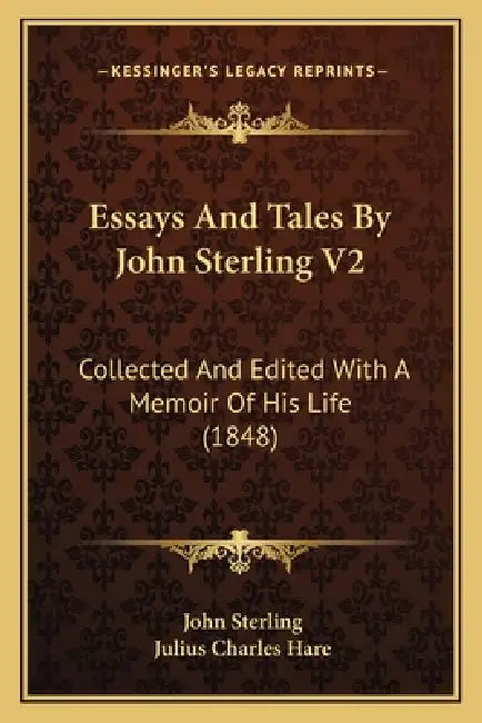 Essays And Tales By John Sterling V2: Collected And Edited With A Memoir Of His Life (1848) by John Sterling, Julius Charles Hare