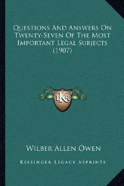 Questions And Answers On Twenty-Seven Of The Most Important Legal Subjects (1907) by Wilber Allen Owen
