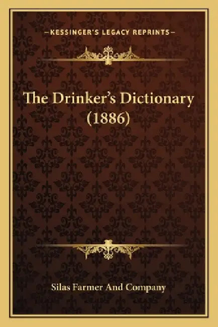 The Drinker's Dictionary (1886) by Silas Farmer and Company