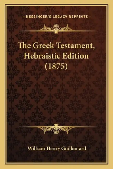 The Greek Testament, Hebraistic Edition (1875) by William Henry Guillemard