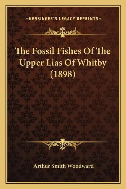 The Fossil Fishes Of The Upper Lias Of Whitby (1898) by Arthur Smith Woodward