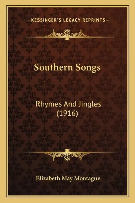 Southern Songs: Rhymes And Jingles (1916) by Elizabeth May Montague
