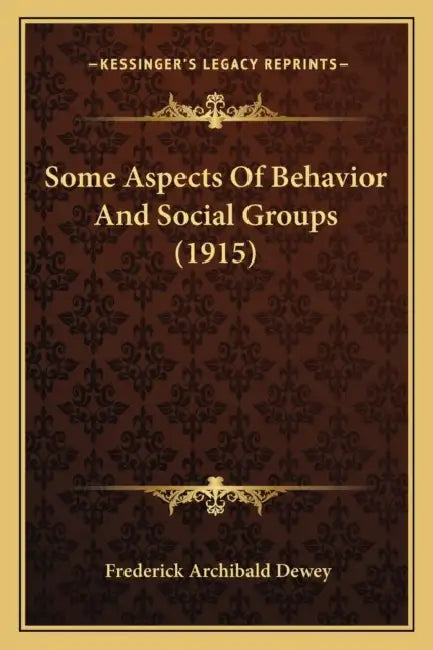 Some Aspects Of Behavior And Social Groups (1915) by Frederick Archibald Dewey