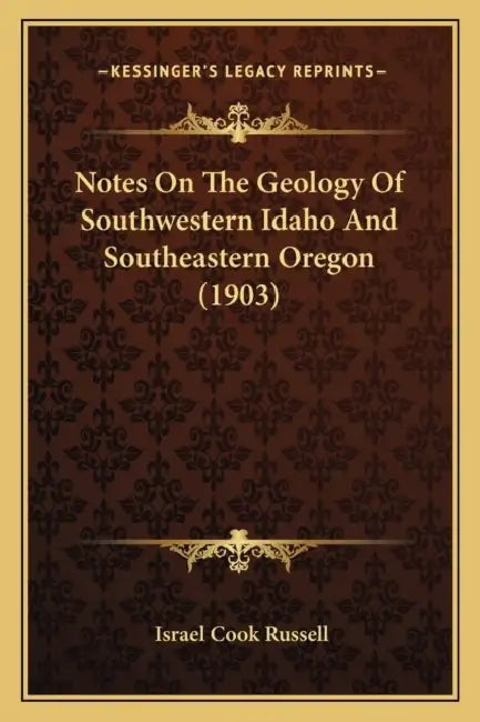 Notes On The Geology Of Southwestern Idaho And Southeastern Oregon (1903) by Israel Cook Russell