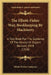 The Elliott-Fisher Way, Bookkeeping By Machinery: A Text Book For The Guidance Of The Novice Or Expert Revised, 1918 (1918) by Elliott-Fisher Company