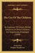 The Cry Of The Children: An Exposure Of Certain British Industries In Which Children Are Iniquitously Employed (1898) by Frank Hird, Douglas MacPherson