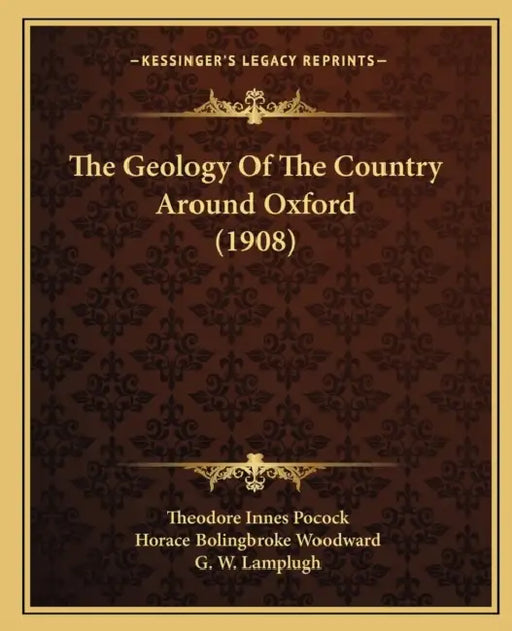 The Geology Of The Country Around Oxford (1908) by Theodore Innes Pocock, Horace Bolingbroke Woodward, G. W. Lamplugh