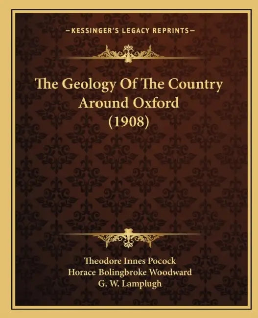 The Geology Of The Country Around Oxford (1908) by Theodore Innes Pocock, Horace Bolingbroke Woodward, G. W. Lamplugh