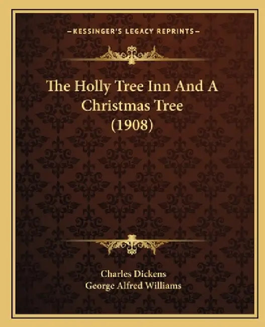 The Holly Tree Inn And A Christmas Tree (1908) by Charles Dickens, George Alfred Williams