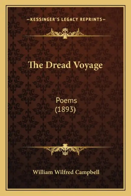 The Dread Voyage: Poems (1893) by William Wilfred Campbell