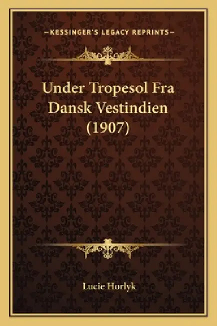 Under Tropesol Fra Dansk Vestindien (1907) by Lucie Horlyk