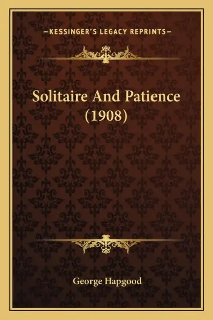 Solitaire And Patience (1908) by George Hapgood