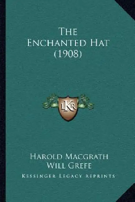The Enchanted Hat (1908) by Harold Macgrath, Will Grefe, Franklin Booth