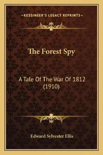 The Forest Spy: A Tale Of The War Of 1812 (1910) by Edward Sylvester Ellis