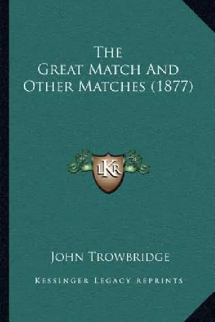 The Great Match And Other Matches (1877) by John Trowbridge