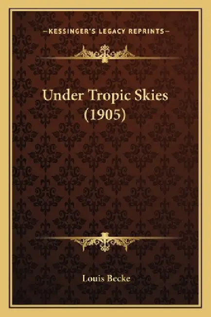 Under Tropic Skies (1905) by Louis Becke