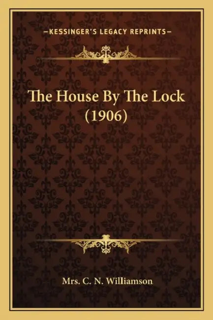The House By The Lock (1906) by C. N. Williamson