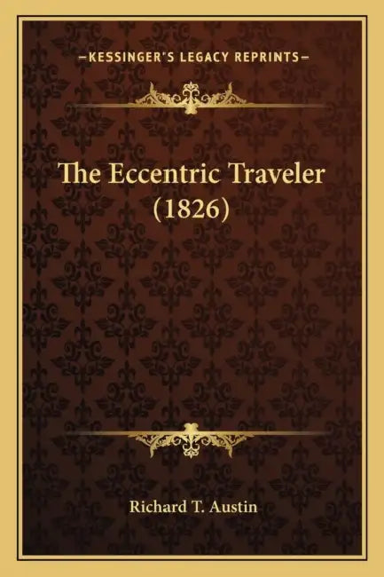 The Eccentric Traveler (1826) by Richard T. Austin
