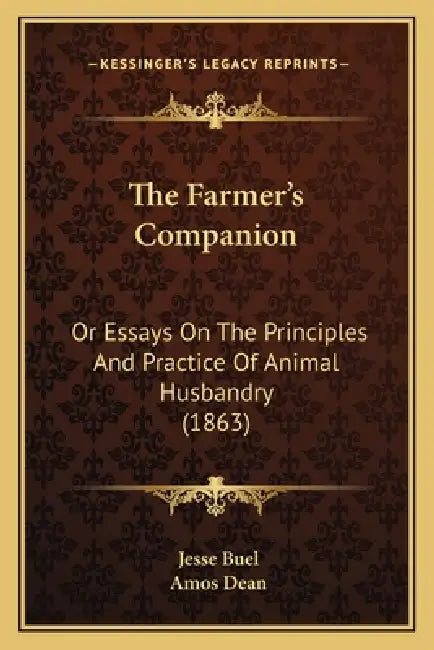 The Farmer's Companion: Or Essays On The Principles And Practice Of Animal Husbandry (1863) by Jesse Buel, Amos Dean