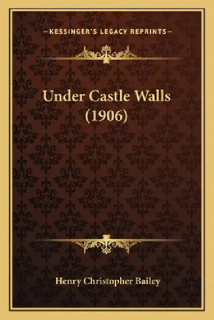 Under Castle Walls (1906) by Henry Christopher Bailey