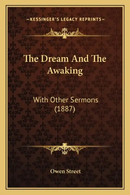 The Dream And The Awaking: With Other Sermons (1887) by Owen Street