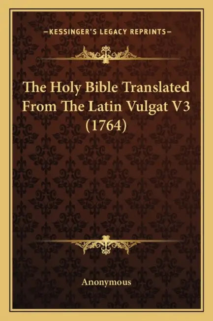 The Holy Bible Translated From The Latin Vulgat V3 (1764) by Anonymous