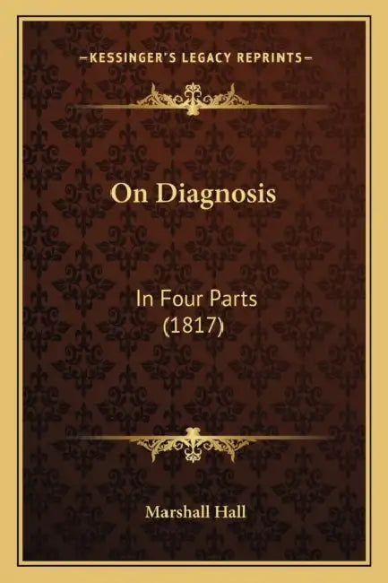 On Diagnosis: In Four Parts (1817) by Marshall Hall