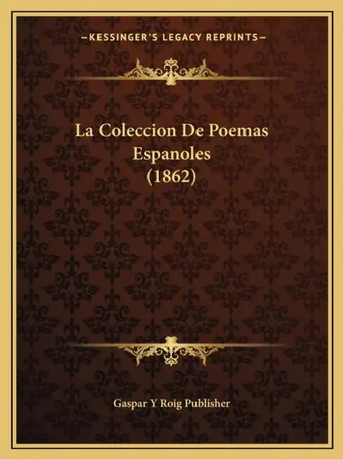 La Coleccion De Poemas Espanoles (1862) by Gaspar Y Roig Publisher