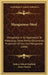 Manganese-Steel: Manganese In Its Application To Metallurgy, Some Newly-Discovered Properties Of Iron And Manganese (1888) by Robert Abbott Hadfield, James Forrest
