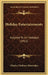 Holiday Entertainments: Adapted To All Holidays (1915) by Charles Chalmers Shoemaker