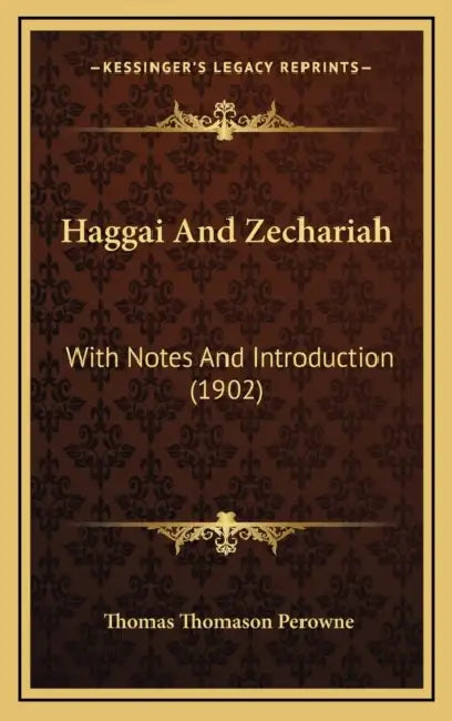 Haggai And Zechariah: With Notes And Introduction (1902) by Thomas Thomason Perowne