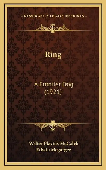 Ring: A Frontier Dog (1921) by Walter Flavius McCaleb, Edwin Megargee