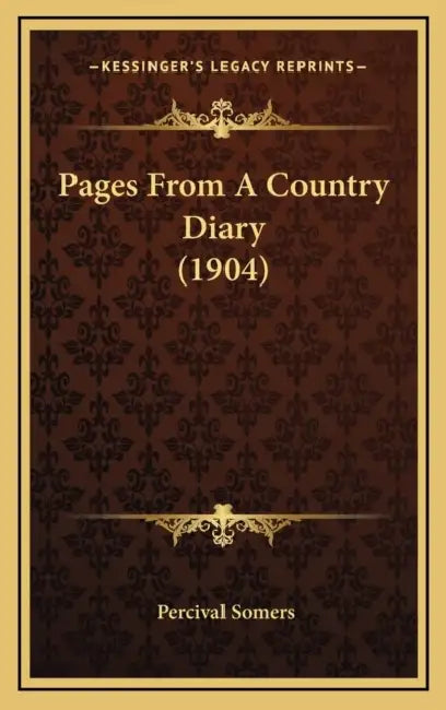 Pages From A Country Diary (1904) by Percival Somers
