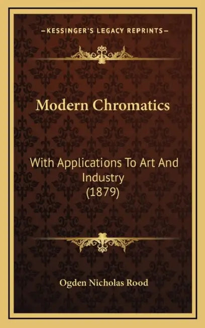 Modern Chromatics: With Applications To Art And Industry (1879) by Ogden Nicholas Rood