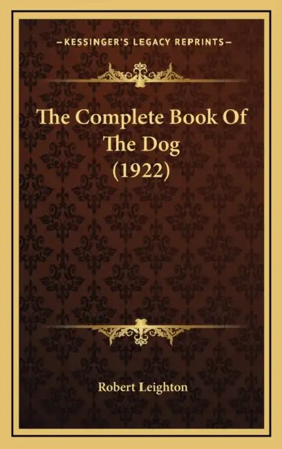 The Complete Book Of The Dog (1922) by Robert Leighton