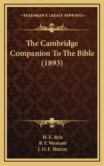 The Cambridge Companion To The Bible (1893) by H. E. Ryle, B. F. Westcott, J. O. F. Murray