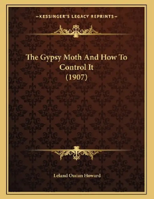 The Gypsy Moth And How To Control It (1907) by Leland Ossian Howard