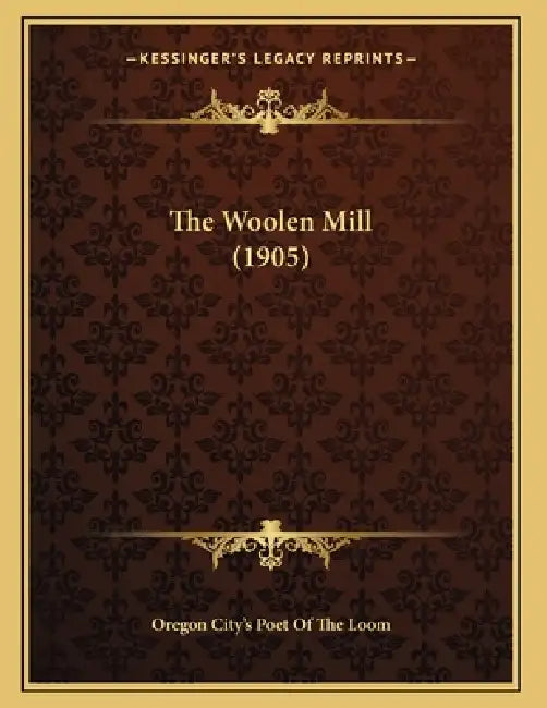 The Woolen Mill (1905) by Oregon City's Poet of the Loom