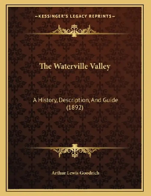 The Waterville Valley: A History, Description, And Guide (1892) by Arthur Lewis Goodrich