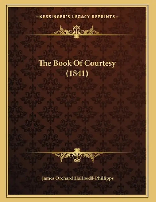 The Book Of Courtesy (1841) by James Orchard Halliwell-Phillipps