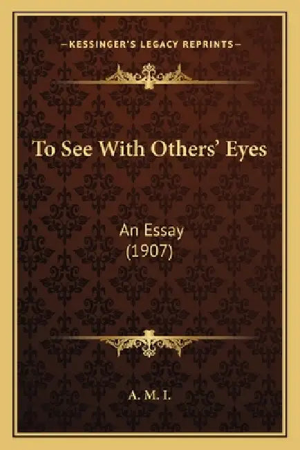 To See With Others' Eyes: An Essay (1907) by A. M. I.