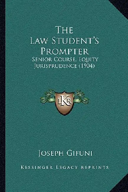 The Law Student's Prompter: Senior Course, Equity Jurisprudence (1904) by Joseph Gifuni