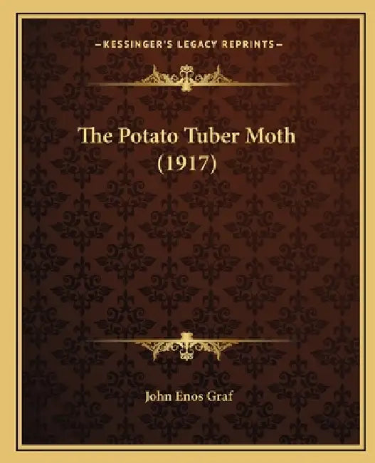 The Potato Tuber Moth (1917) by John Enos Graf