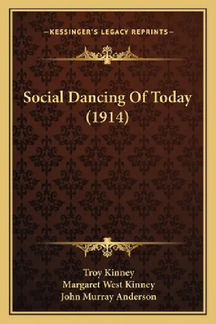Social Dancing Of Today (1914) by Troy Kinney, Margaret West Kinney, John Murray Anderson