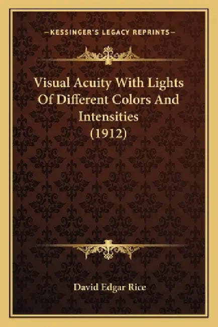 Visual Acuity With Lights Of Different Colors And Intensities (1912) by David Edgar Rice
