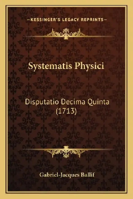 Systematis Physici: Disputatio Decima Quinta (1713) by Gabriel-Jacques Ballif