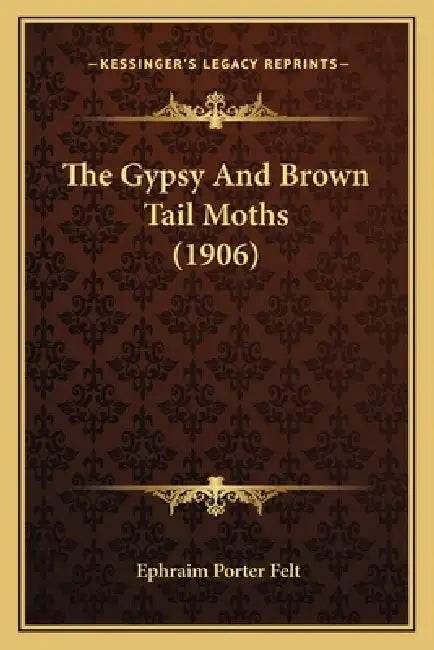 The Gypsy And Brown Tail Moths (1906) by Ephraim Porter Felt