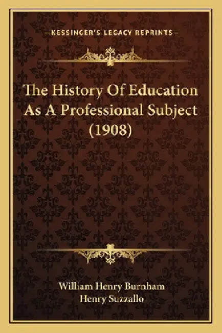 The History Of Education As A Professional Subject (1908) by William Henry Burnham, Henry Suzzallo