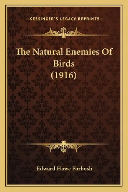 The Natural Enemies Of Birds (1916) by Edward Howe Forbush