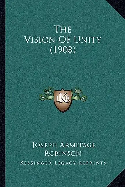 The Vision Of Unity (1908) by Joseph Armitage Robinson